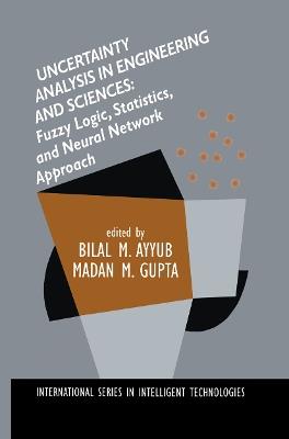 Uncertainty Analysis in Engineering and Sciences: Fuzzy Logic, Statistics, and Neural Network Approach - cover