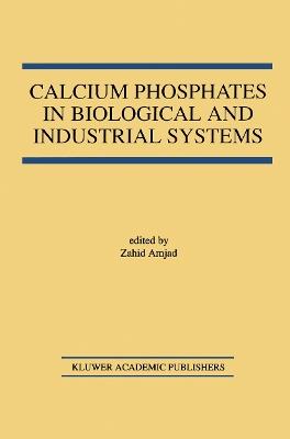 Calcium Phosphates in Biological and Industrial Systems - cover