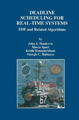 Deadline Scheduling for Real-Time Systems: EDF and Related Algorithms - John A. Stankovic,Marco Spuri,Krithi Ramamritham - cover