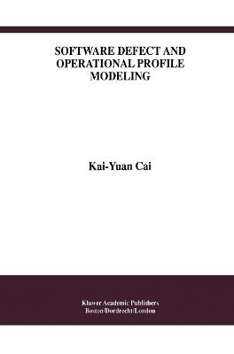 Software Defect and Operational Profile Modeling - Kai-Yuan Cai - cover