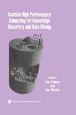 Scalable High Performance Computing for Knowledge Discovery and Data Mining: A Special Issue of Data Mining and Knowledge Discovery Volume 1, No.4 (1997)
