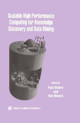 Scalable High Performance Computing for Knowledge Discovery and Data Mining: A Special Issue of Data Mining and Knowledge Discovery Volume 1, No.4 (1997) - cover