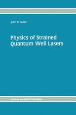 Physics of Strained Quantum Well Lasers