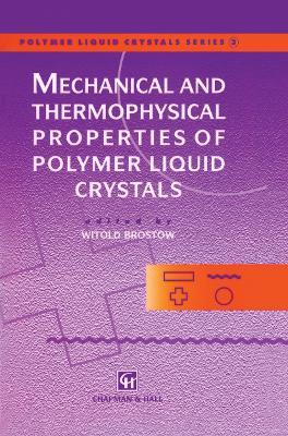 Mechanical and Thermophysical Properties of Polymer Liquid Crystals - cover