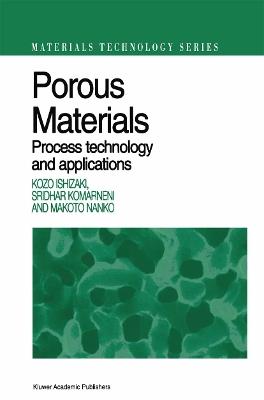 Porous Materials: Process technology and applications - Kozo Ishizaki,Sridhar Komarneni,Makoto Nanko - cover