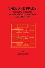 VHDL and FPLDs in Digital Systems Design, Prototyping and Customization