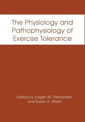 The Physiology and Pathophysiology of Exercise Tolerance - cover