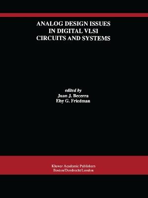 Analog Design Issues in Digital VLSI Circuits and Systems: A Special Issue of Analog Integrated Circuits and Signal Processing, An International Journal Volume 14, Nos. 1/2 (1997) - cover