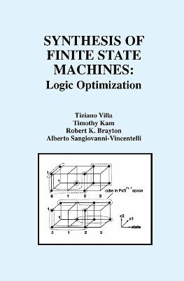 Synthesis of Finite State Machines: Logic Optimization - Tiziano Villa,Timothy Kam,Robert K. Brayton - cover