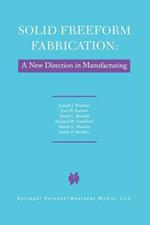 Solid Freeform Fabrication: A New Direction in Manufacturing: with Research and Applications in Thermal Laser Processing