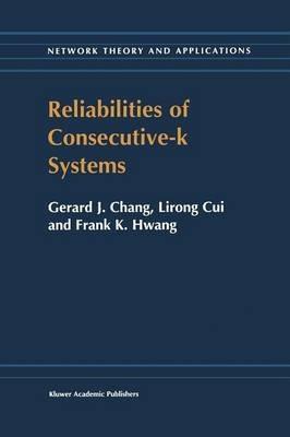 Reliabilities of Consecutive-k Systems - Chung In-Hang,Lirong Cui,F.K. Hwang - cover