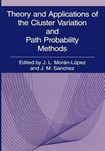 Theory and Applications of the Cluster Variation and Path Probability Methods