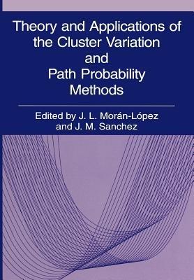 Theory and Applications of the Cluster Variation and Path Probability Methods - cover