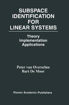 Subspace Identification for Linear Systems: Theory - Implementation - Applications - Peter van Overschee,B.L. de Moor - cover