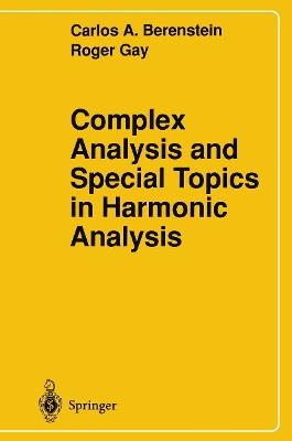 Complex Analysis and Special Topics in Harmonic Analysis - Carlos A. Berenstein,Roger Gay - cover