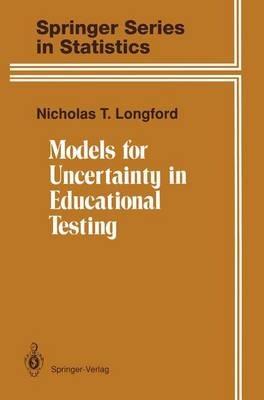 Models for Uncertainty in Educational Testing - Nicholas T. Longford - cover