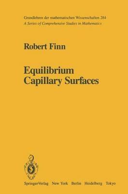 Equilibrium Capillary Surfaces - Robert Finn - cover