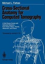 Cross-Sectional Anatomy for Computed Tomography: A Self-Study Guide with Selected Sections from Head, Neck, Thorax, Abdomen, and Pelvis