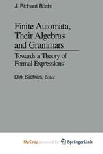 Finite Automata, Their Algebras and Grammars: Towards a Theory of Formal Expressions
