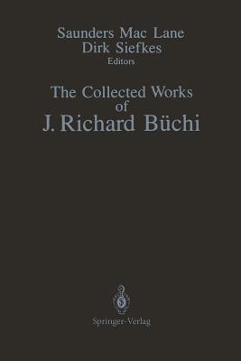The Collected Works of J. Richard Büchi - J. Richard Büchi - cover