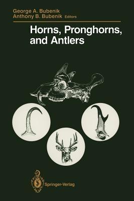 Horns, Pronghorns, and Antlers: Evolution, Morphology, Physiology, and Social Significance - cover