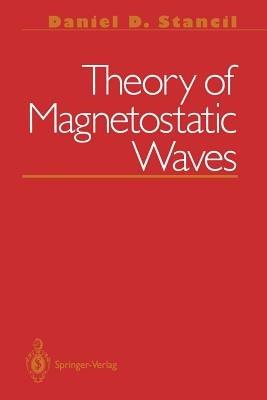 Theory of Magnetostatic Waves - Daniel D Stancil - cover