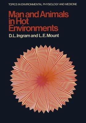 Man and Animals in Hot Environments - D.L. Ingram,L.E. Mount - cover