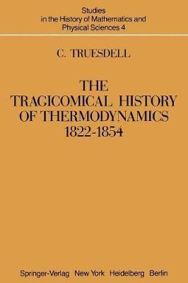 The Tragicomical History of Thermodynamics, 1822–1854 - C. Truesdell - cover