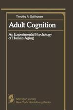 Adult Cognition: An Experimental Psychology of Human Aging
