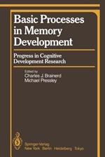 Basic Processes in Memory Development: Progress in Cognitive Development Research