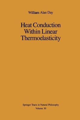 Heat Conduction Within Linear Thermoelasticity - William A. Day - cover