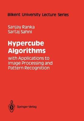 Hypercube Algorithms: with Applications to Image Processing and Pattern Recognition - Sanjay Ranka,Sartaj Sahni - cover