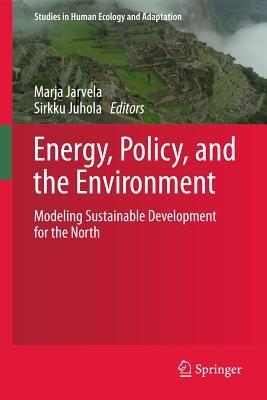 Energy, Policy, and the Environment: Modeling Sustainable Development for the North - cover