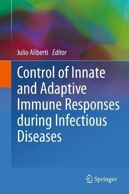 Control of Innate and Adaptive Immune Responses during Infectious Diseases - cover