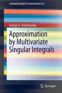 Approximation by Multivariate Singular Integrals - George A. Anastassiou - cover