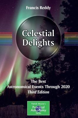 Celestial Delights: The Best Astronomical Events Through 2020 - Francis Reddy - cover