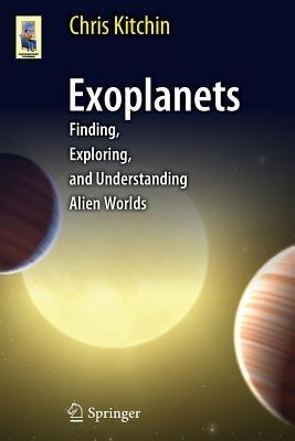 Exoplanets: Finding, Exploring, and Understanding Alien Worlds - C. R. Kitchin - cover