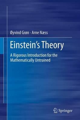 Einstein's Theory: A Rigorous Introduction for the Mathematically Untrained - Øyvind Grøn,Arne Næss - cover