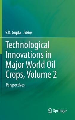 Technological Innovations in Major World Oil Crops, Volume 2: Perspectives - cover