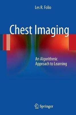 Chest Imaging: An Algorithmic Approach to Learning - Les R. Folio - cover