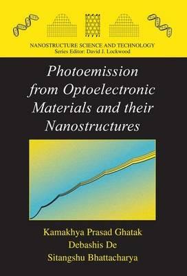 Photoemission from Optoelectronic Materials and their Nanostructures - Kamakhya Prasad Ghatak,Sitangshu Bhattacharya,Debashis De - cover