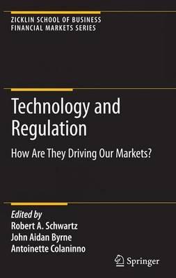Technology and Regulation: How Are They Driving Our Markets? - cover