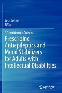 A Practitioner's Guide to Prescribing Antiepileptics and Mood Stabilizers for Adults with Intellectual Disabilities - cover
