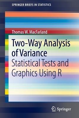 Two-Way Analysis of Variance: Statistical Tests and Graphics Using R - Thomas W. MacFarland - cover