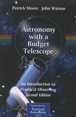 Astronomy with a Budget Telescope: An Introduction to Practical Observing - Patrick Moore,John Watson - cover