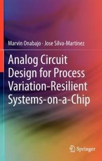 Analog Circuit Design for Process Variation-Resilient Systems-on-a-Chip - Marvin Onabajo,Jose Silva-Martinez - cover