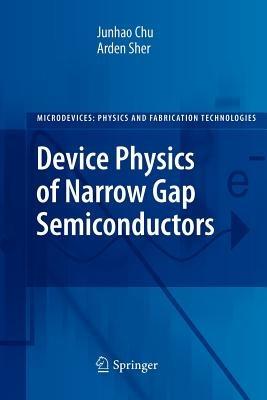 Device Physics of Narrow Gap Semiconductors - Junhao Chu,Arden Sher - cover