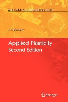 Applied Plasticity, Second Edition - Jagabandhu Chakrabarty - cover