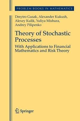 Theory of Stochastic Processes: With Applications to Financial Mathematics and Risk Theory - Dmytro Gusak,Alexander Kukush,Alexey Kulik - cover