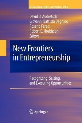 New Frontiers in Entrepreneurship: Recognizing, Seizing, and Executing Opportunities - cover